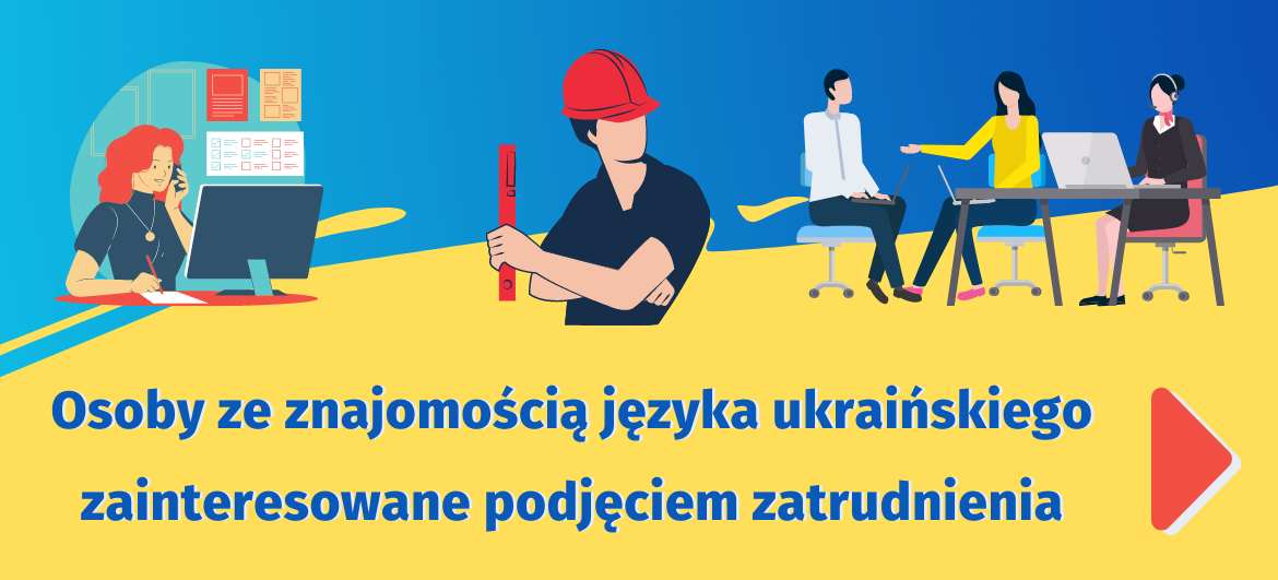 Osoby ze znajomością języka ukraińskiego zainteresowane podjęciem zatrudnienia